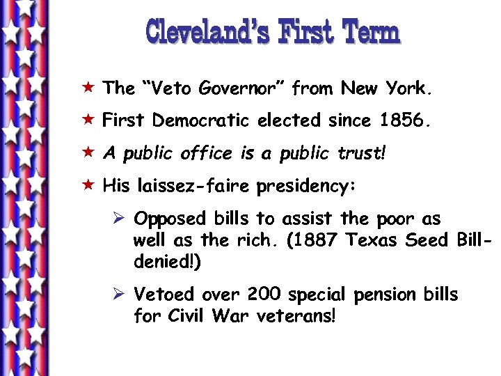 Cleveland’s First Term « The “Veto Governor” from New York. « First Democratic elected
