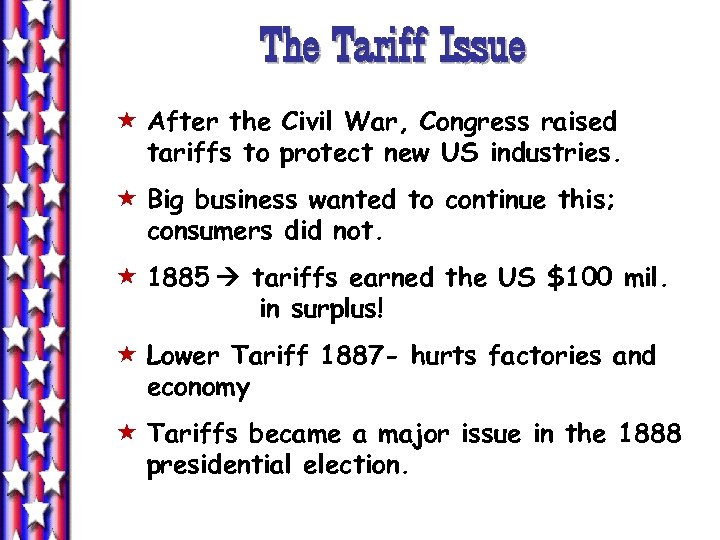 The Tariff Issue « After the Civil War, Congress raised tariffs to protect new