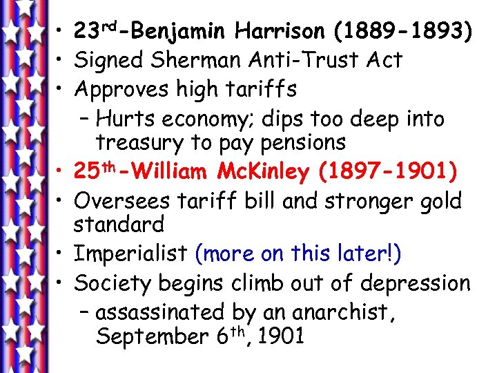  • 23 rd-Benjamin Harrison (1889 -1893) • Signed Sherman Anti-Trust Act • Approves