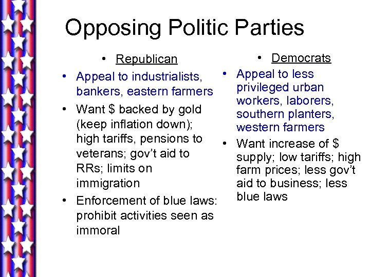 Opposing Politic Parties • Democrats • Republican • Appeal to less • Appeal to