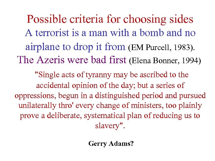 Possible criteria for choosing sides A terrorist is a man with a bomb and