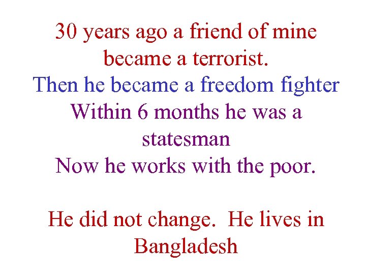 30 years ago a friend of mine became a terrorist. Then he became a