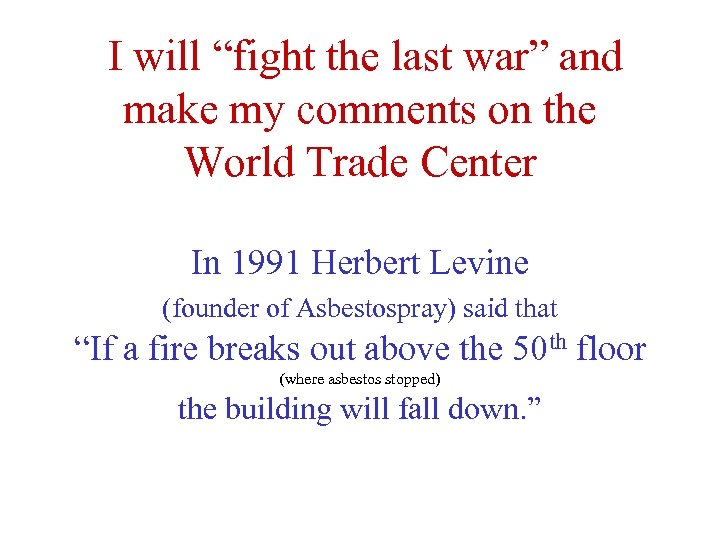  I will “fight the last war” and make my comments on the World