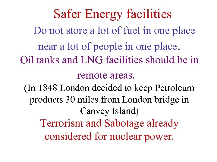  Safer Energy facilities Do not store a lot of fuel in one place