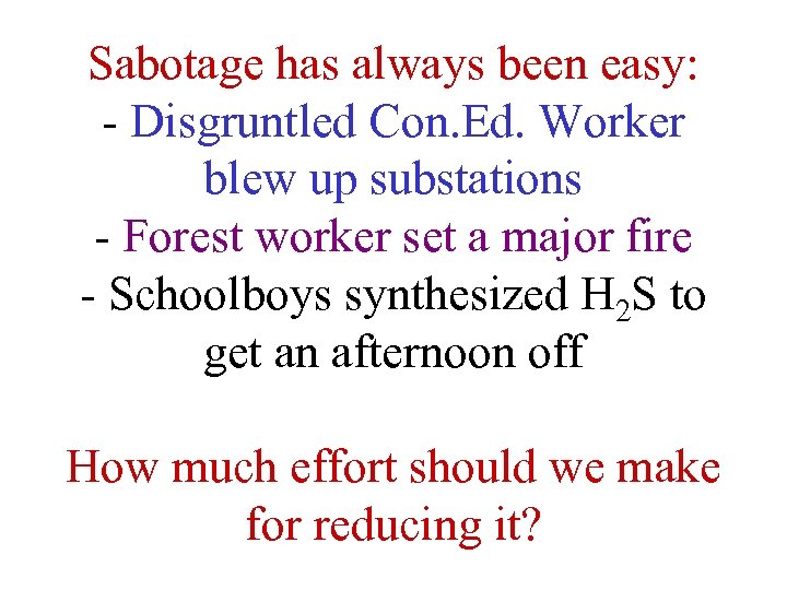Sabotage has always been easy: - Disgruntled Con. Ed. Worker blew up substations -