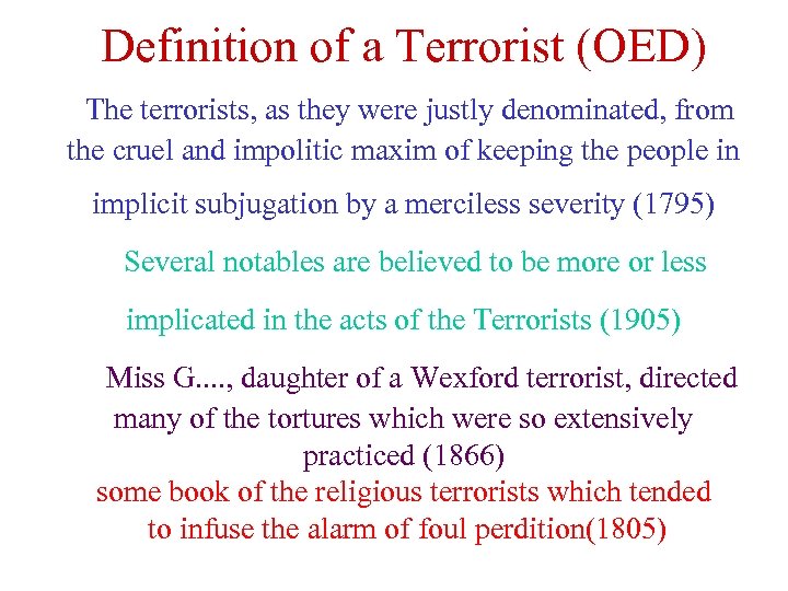 Definition of a Terrorist (OED) The terrorists, as they were justly denominated, from the