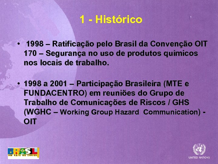 1 - Histórico • 1998 – Ratificação pelo Brasil da Convenção OIT 170 –