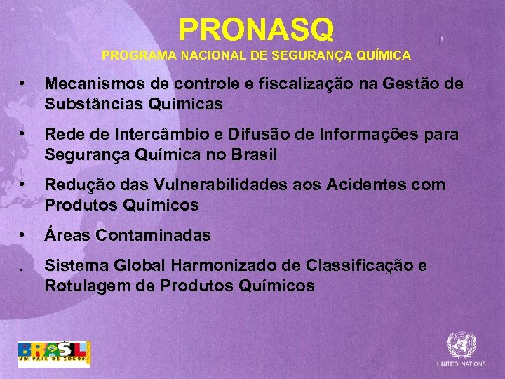 PRONASQ PROGRAMA NACIONAL DE SEGURANÇA QUÍMICA • Mecanismos de controle e fiscalização na Gestão