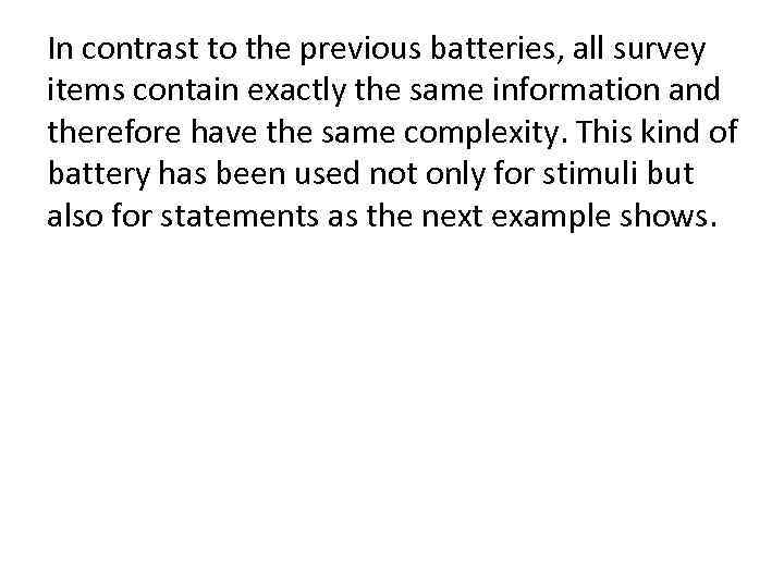 In contrast to the previous batteries, all survey items contain exactly the same information