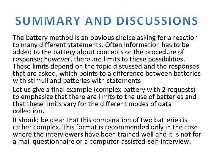 The battery method is an obvious choice asking for a reaction to many different