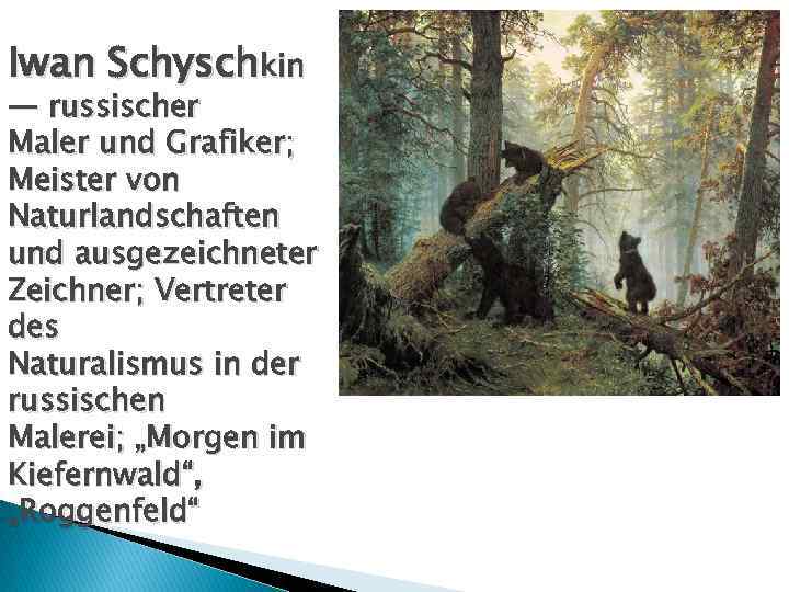 Iwan Schyschkin — russischer Maler und Grafiker; Meister von Naturlandschaften und ausgezeichneter Zeichner; Vertreter