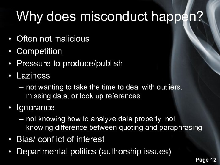 Why does misconduct happen? • • Often not malicious Competition Pressure to produce/publish Laziness