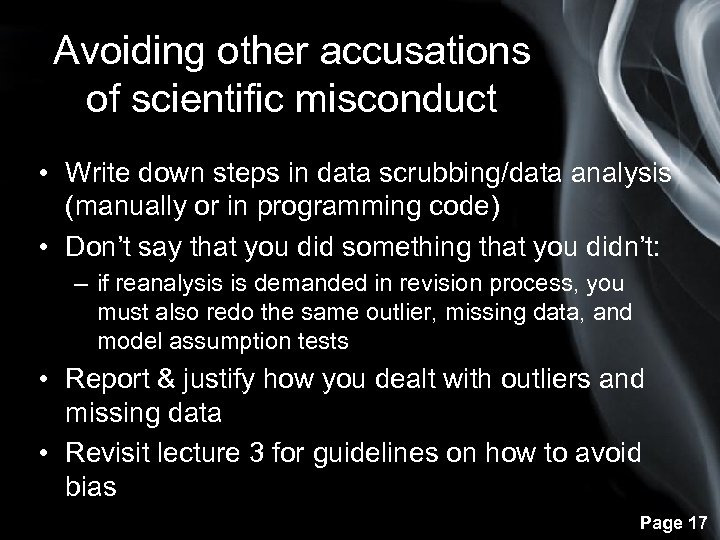 Avoiding other accusations of scientific misconduct • Write down steps in data scrubbing/data analysis