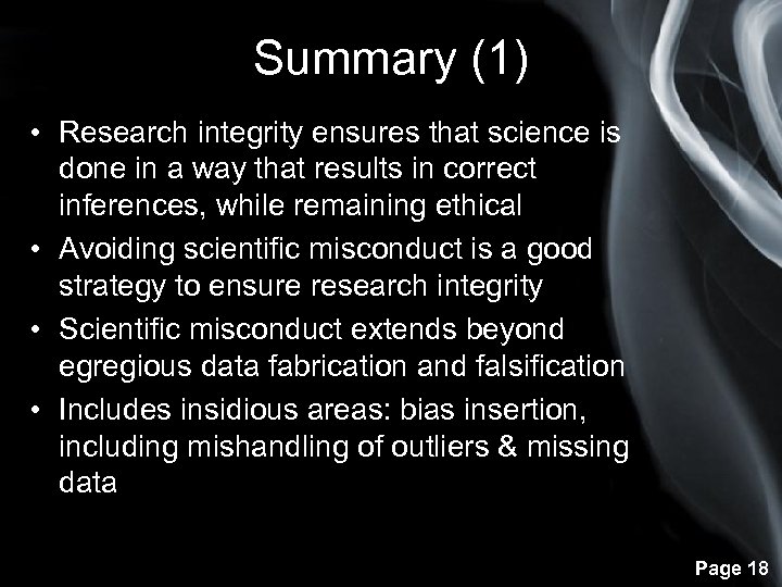 Summary (1) • Research integrity ensures that science is done in a way that