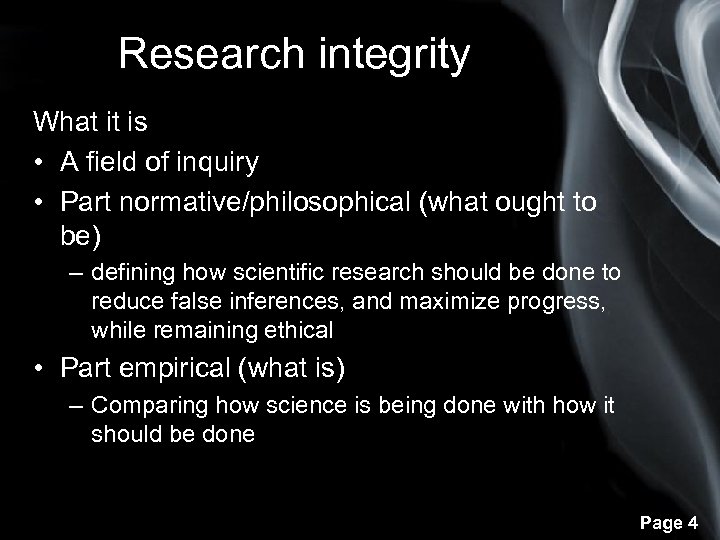 Research integrity What it is • A field of inquiry • Part normative/philosophical (what