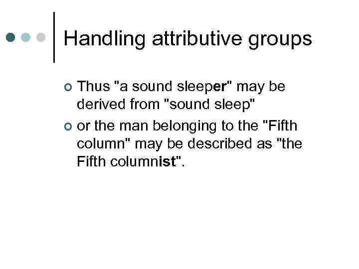 Handling attributive groups Thus 