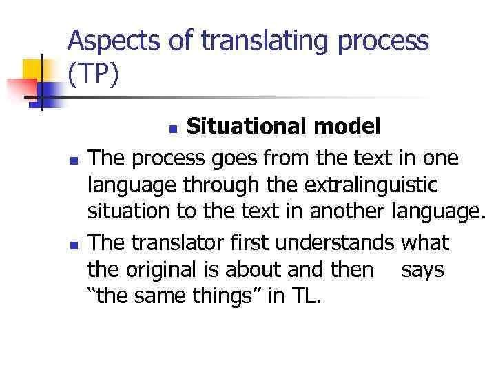 Aspects of translating process (TP) Situational model The process goes from the text in