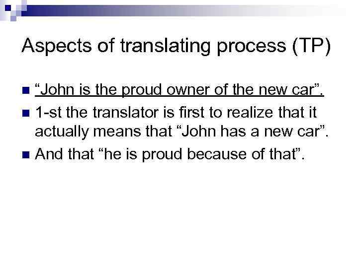 Aspects of translating process (TP) “John is the proud owner of the new car”.