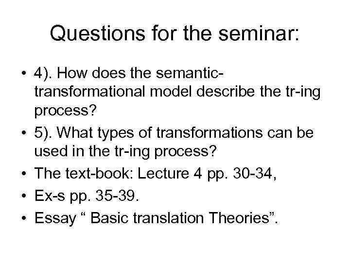 Questions for the seminar: • 4). How does the semantictransformational model describe the tr-ing