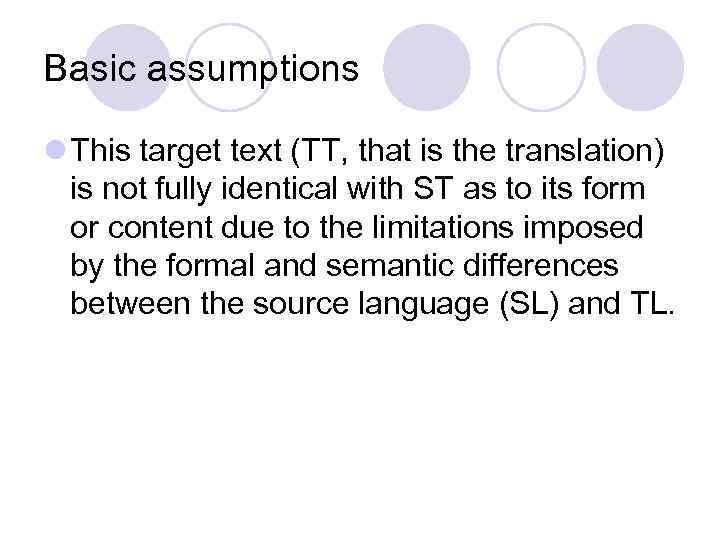 Basic assumptions l This target text (TT, that is the translation) is not fully