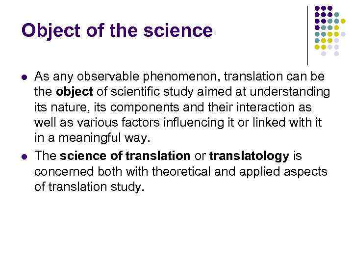 Object of the science l l As any observable phenomenon, translation can be the