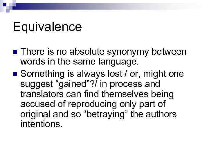 Equivalence There is no absolute synonymy between words in the same language. n Something
