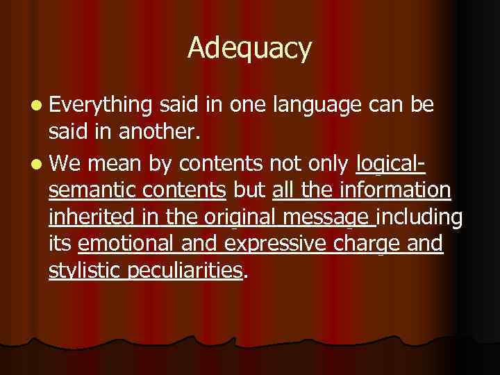 Adequacy l Everything said in one language can be said in another. l We