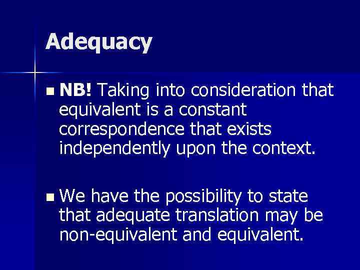 Adequacy n NB! Taking into consideration that equivalent is a constant correspondence that exists