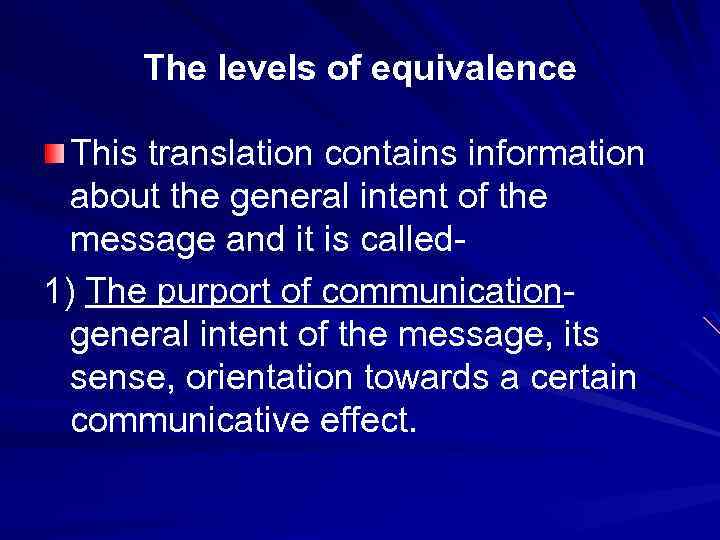 The levels of equivalence This translation contains information about the general intent of the