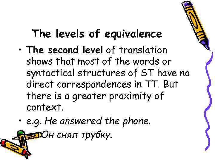 The levels of equivalence • The second level of translation shows that most of
