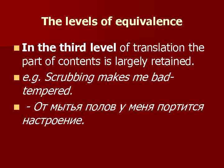 The levels of equivalence n In the third level of translation the part of