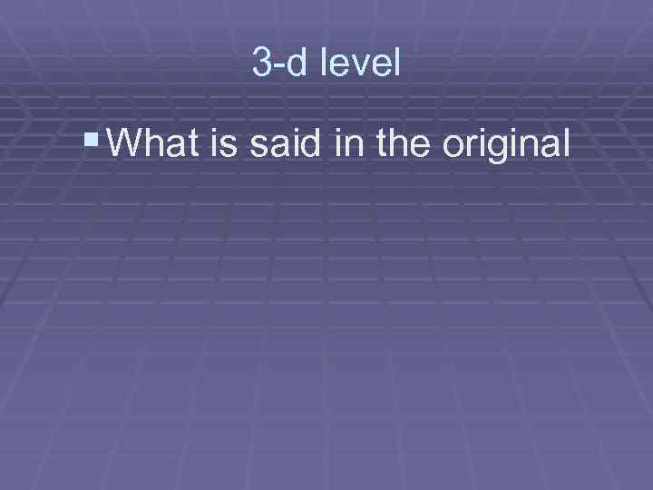 3 -d level § What is said in the original 