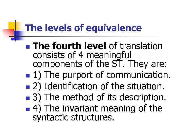 The levels of equivalence The fourth level of translation consists of 4 meaningful components