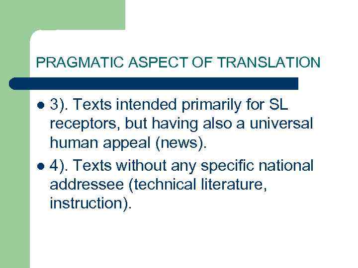 PRAGMATIC ASPECT OF TRANSLATION 3). Texts intended primarily for SL receptors, but having also