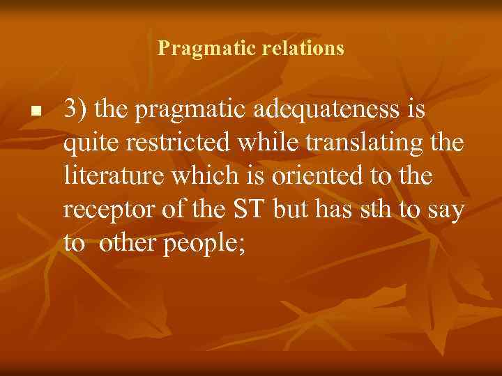 Pragmatic relations n 3) the pragmatic adequateness is quite restricted while translating the literature