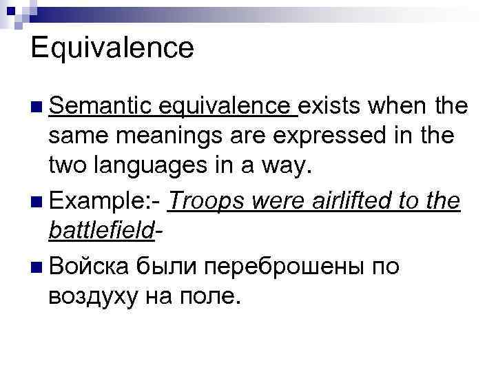 Equivalence n Semantic equivalence exists when the same meanings are expressed in the two