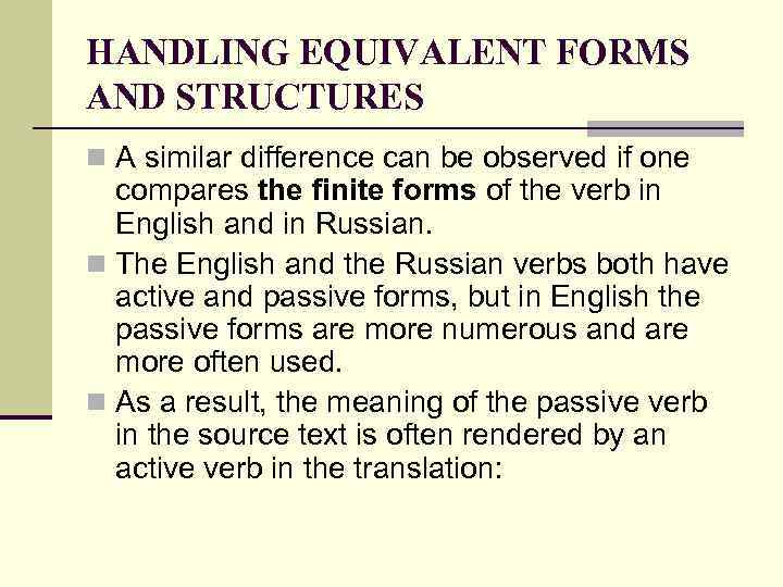 HANDLING EQUIVALENT FORMS AND STRUCTURES n A similar difference can be observed if one