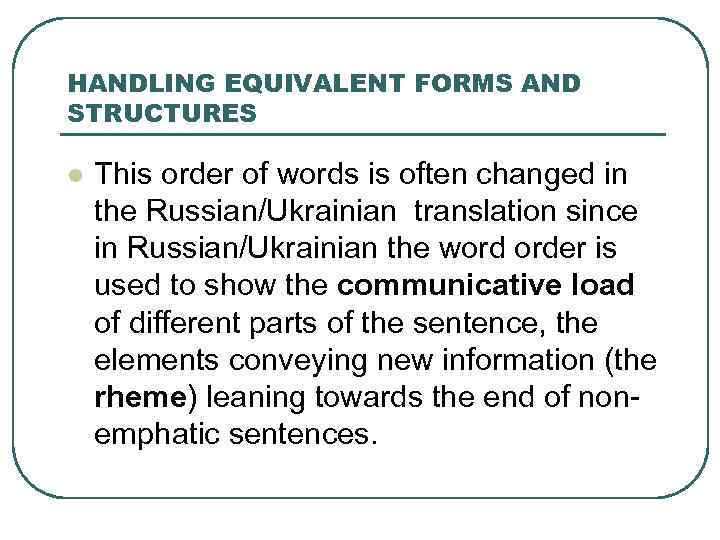 HANDLING EQUIVALENT FORMS AND STRUCTURES l This order of words is often changed in