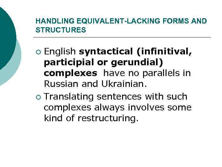 HANDLING EQUIVALENT-LACKING FORMS AND STRUCTURES English syntactical (infinitival, participial or gerundial) complexes have no
