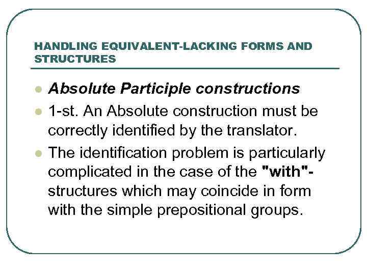 HANDLING EQUIVALENT-LACKING FORMS AND STRUCTURES l l l Absolute Participle constructions 1 -st. An