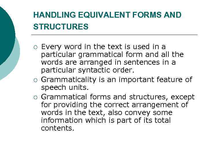 HANDLING EQUIVALENT FORMS AND STRUCTURES ¡ ¡ ¡ Every word in the text is
