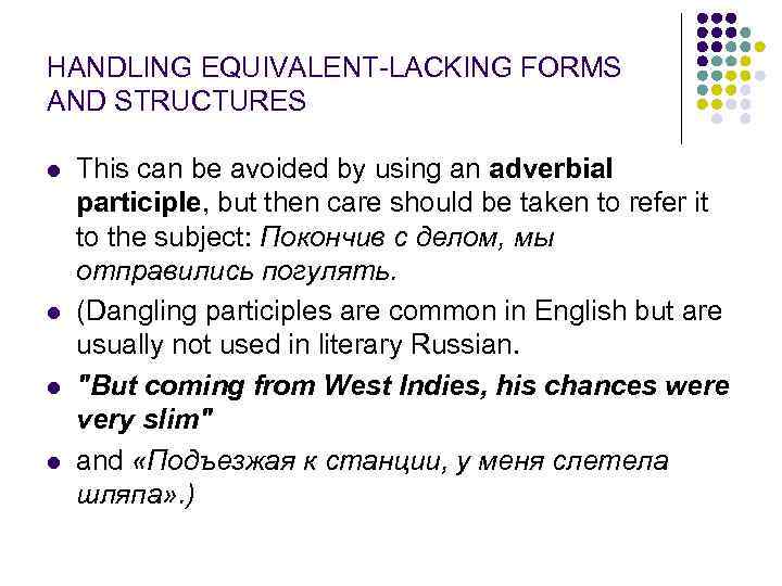 HANDLING EQUIVALENT-LACKING FORMS AND STRUCTURES l l This can be avoided by using an