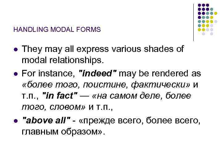HANDLING MODAL FORMS l l l They may all express various shades of modal