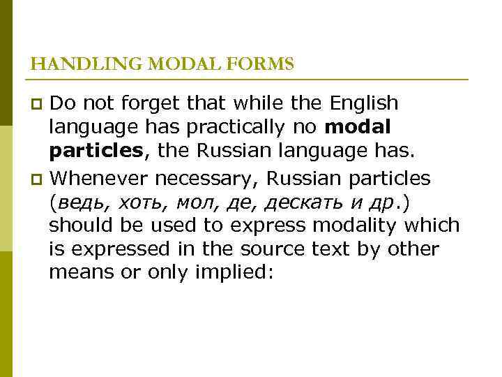 HANDLING MODAL FORMS Do not forget that while the English language has practically no