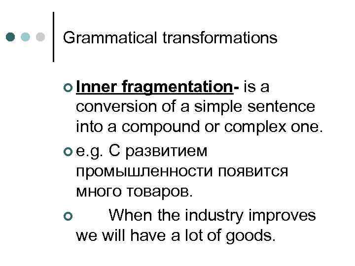 Grammatical transformations ¢ Inner fragmentation- is a conversion of a simple sentence into a