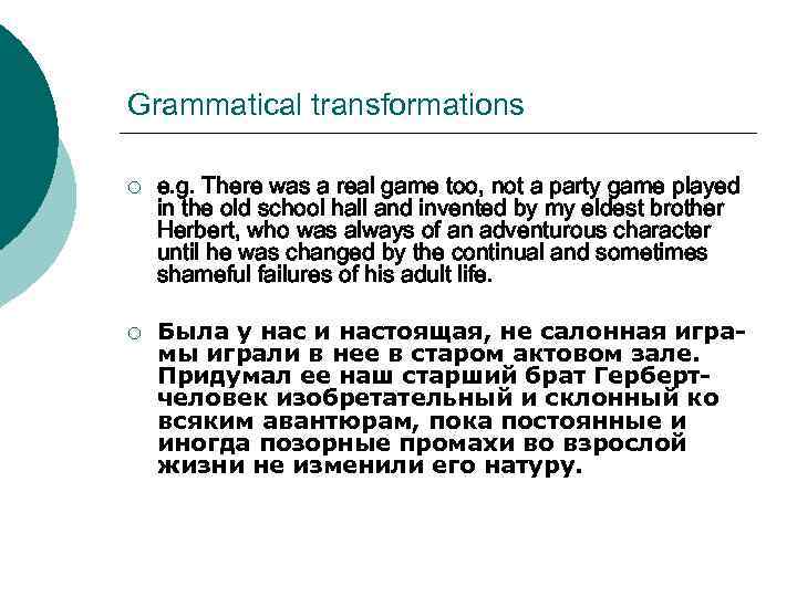 Grammatical transformations ¡ ¡ e. g. There was a real game too, not a