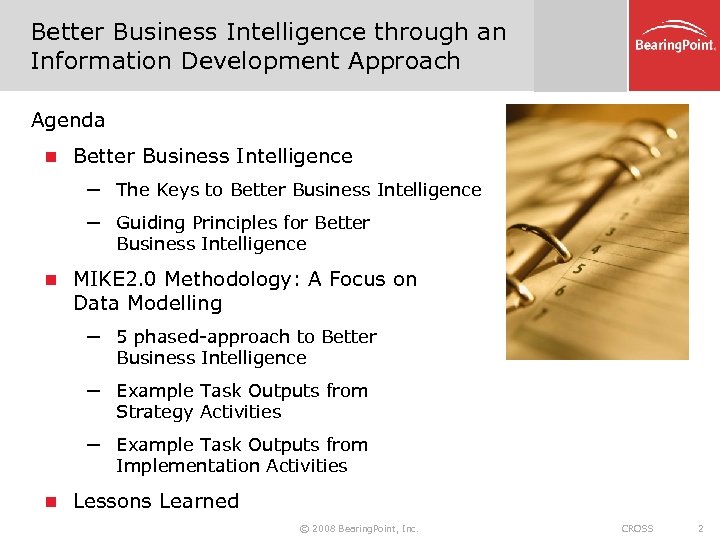 Better Business Intelligence through an Information Development Approach Agenda n Better Business Intelligence ─