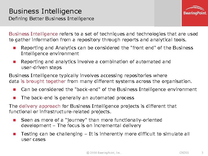 Business Intelligence Defining Better Business Intelligence refers to a set of techniques and technologies