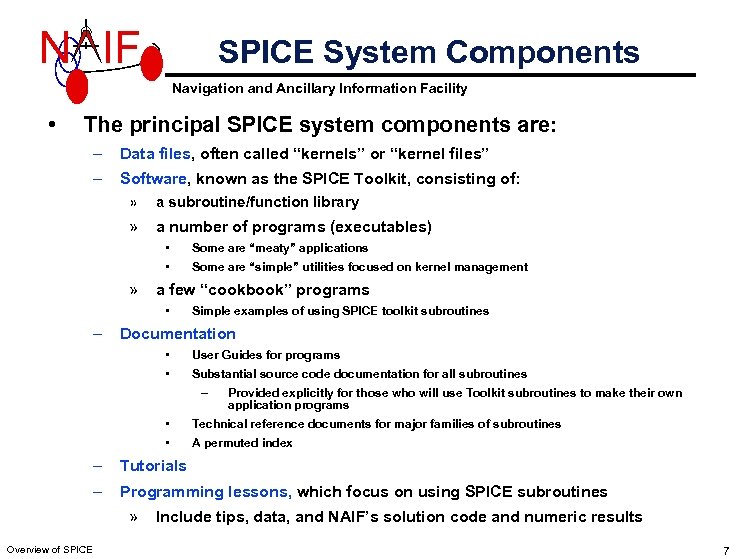 N IF SPICE System Components Navigation and Ancillary Information Facility • The principal SPICE