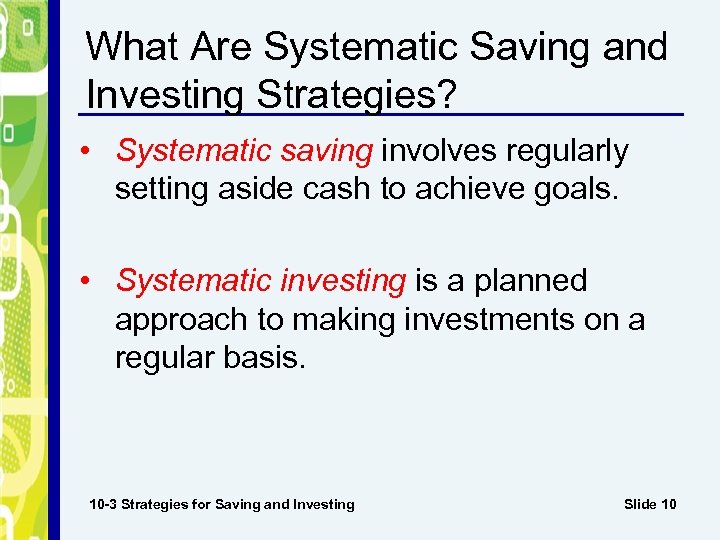What Are Systematic Saving and Investing Strategies? • Systematic saving involves regularly setting aside